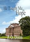 He Taught Me to Hope by P.O. Dixon