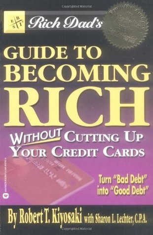 Rich Dad's Guide to Becoming Rich...Without Cutting Up Your Credit Cards (Paperback)