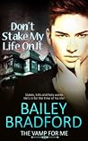 Don’t Stake My Life on It by Bailey Bradford
