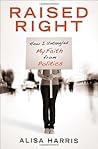 Raised Right: How I Untangled My Faith from Politics
