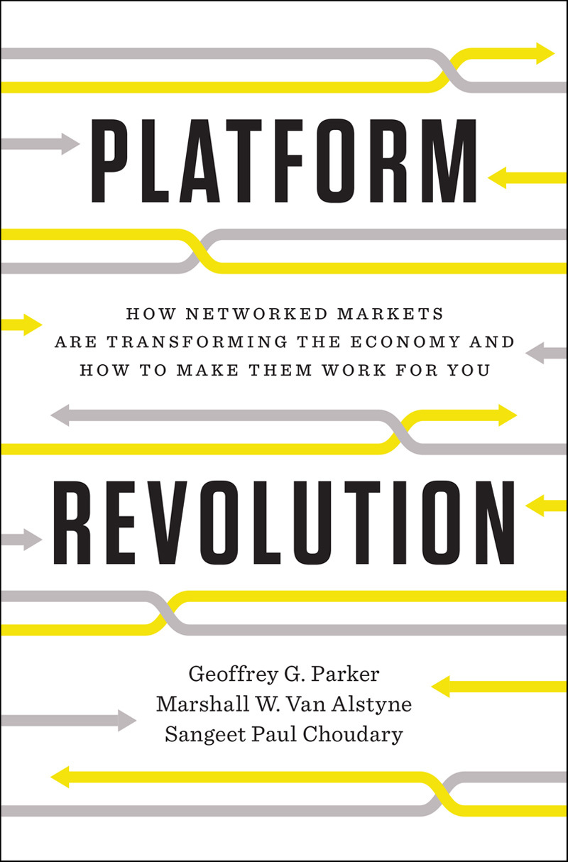 Cover of Platform Revolution: How Networked Markets Are Transforming the Economy―and How to Make Them Work for You
