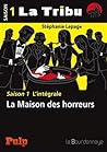 La Tribu Saison 1 - La Maison des Horreurs by Stéphanie Lepage