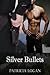 Silver Bullets (Silver, #1)