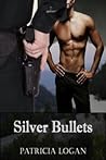 Silver Bullets by Patricia Logan