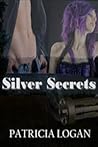 Silver Secrets by Patricia Logan