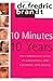 10 Minutes/10 Years: Your Definitive Guide to a Beautiful and Youthful Appearance