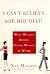 I Can't Believe She Did That! by Nan Mooney I Can't Believe She Did That! by Nan Mooney