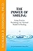 The Power of Smiling: Using Positive Psychology for Optimal Health & Healing (The Spiritual Strengths Healing Plan)