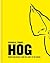 Hog: Proper pork recipes from the snout to the squeak