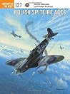 Polish Spitfire Aces (Aircraft of the Aces, 127) Polish Spitfire Aces (Aircraft of the Aces, 127)