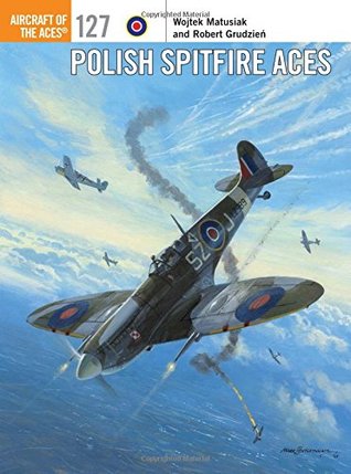 Polish Spitfire Aces (Aircraft of the Aces, 127)