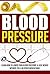 Blood Pressure: Learn How to Lower Your Blood Pressure & Lose Weight without Pills or other medications