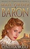 Mail Order Baron by Cynthia Woolf