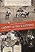Ladies of the Canyons A League of Extraordinary Women and Their Adventures in the American Southwest by Lesley Poling-Kempes