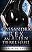 Cassandra Rex: An Alien Threesome: (Paranormal Science Fiction Alien Menage MMF Erotica)(Tentacle Latex DP)