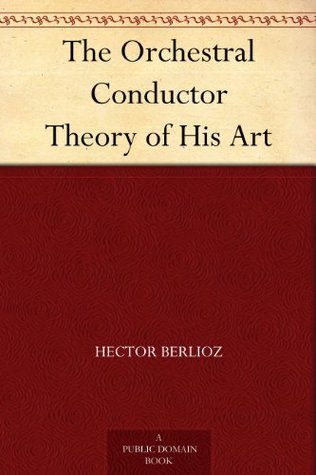 The Orchestral Conductor Theory of His Art (Kindle Edition)