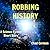 Robbing History: A Science ...