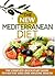 Mediterranean Diet: The NEW Mediterranean Diet-30 Day QuickStart Guide To Fast Fat Loss And AMAZING Health! (Includes 45 MouthwateringDelicious Recipes) ... diet, high blood pressure diet,)