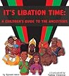 It's Libation Time: A Children's Guide To The Ancestors