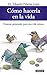 Cómo hacerla en la vida: Finanzas personales para una vida exitosa (Spanish Edition)