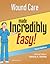 Wound Care Made Incredibly Easy (Incredibly Easy! Series®)