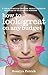 How to Look Great on Any Budget: From lifestyle changes, beauty products and make up to cosmetic surgery