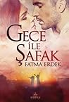 Gece İle Şafak by Fatma Erdek