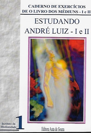 Estudando André Luiz I e II - Caderno de Exercícios de O Livro dos Médiuns