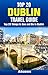 Top 20 Things to See and Do in Dublin - Top 20 Dublin Travel Guide (Europe Travel Series Book 44)