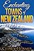 ENCHANTING TOWNS OF NEW ZEALAND (New Zealand Series Book 2)