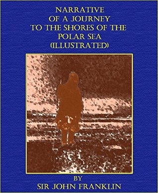 Narrative of a Journey to the Shores of the Polar Sea