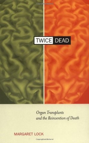 Twice Dead: Organ Transplants and the Reinvention of Death (Paperback)