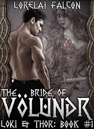 The Bride of Volundr: Legends of the Norse Gods: Loki & Thor: Book 1 (Kindle Edition)
