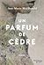 Un parfum de cèdre by Ann-Marie MacDonald