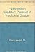 Washington Gladden: Prophet of the Social Gospel