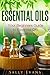 Essential Oils: : Beginners Guide to Essential Oils & Aromatherapy (Essential Oils for Weight Loss/Stress/Anti Ageing)