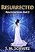 Resurrected (Resurrected #1)