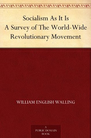 Socialism As It Is A Survey of The World-Wide Revolutionary Movement (Kindle Edition)