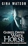Gabriel David's White Horse (David Family Saga: Bayou Billionaires Book 4)