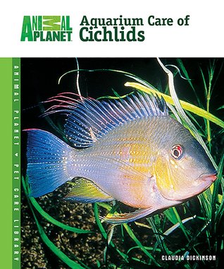 Aquarium Care of Cichlids (Animal Planet Pet Care Library)