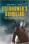 Eisenhower's Guerillas by Benjamin F. Jones