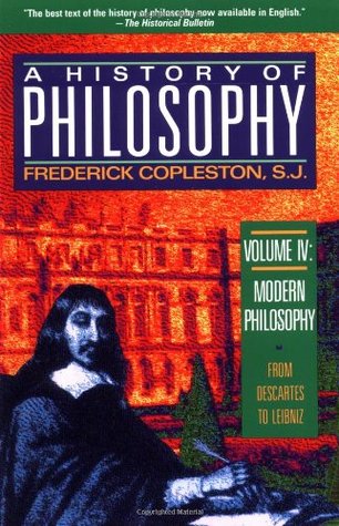 A History of Philosophy, Vol. 4: Modern Philosophy, from Descartes to Leibnitz (Paperback)