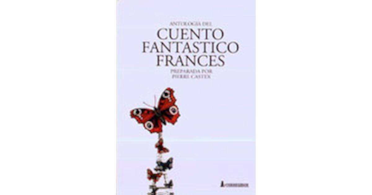 Antología del cuento fantástico francés by Pierre Castex