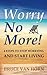 Worry No More! 4 Steps to Stop Worrying and Start Living