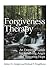 Forgiveness Therapy: An Empirical Guide for Resolving Anger and Restoring Hope