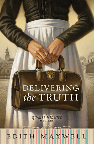 Delivering the Truth (Quaker Midwife Mystery, #1)