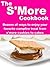 The SMore Cookbook: Dozens of Ways to Enjoy Your Favorite Campfire Treat from S'More Cookies to Cakes