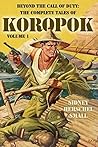 Beyond the Call of Duty: The Complete Tales of Koropok, Volume 1