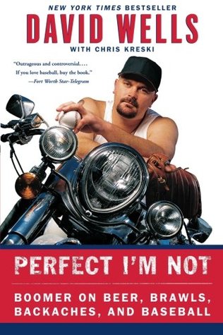 Perfect I'm Not: Boomer on Beer, Brawls, Backaches, and Baseball (Paperback)