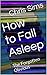 How to Fall Asleep: The Forgotten Obvious